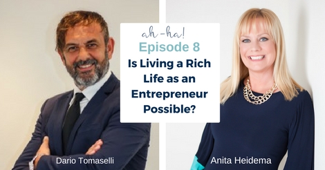 Episode 8 – Dario Tomaselli, Master Chef, Entrepreneur on today’s Ah-Ha Moments for Success with Anita Heidema