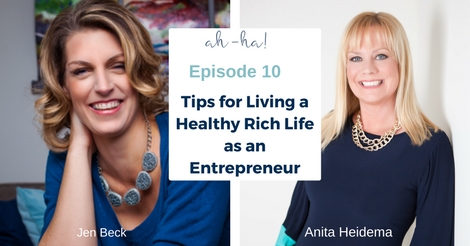 EP 10 - Jen Beck, Tips for Living a Healthy Rich Life as an Entrepreneur
